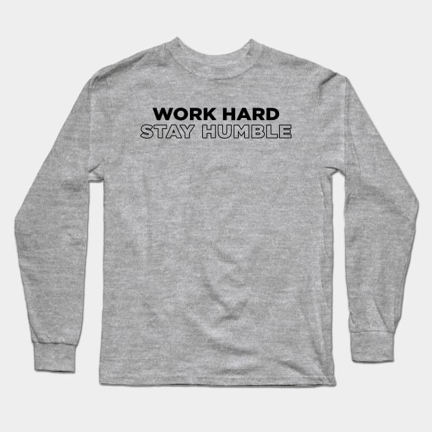 Work Hard Stay Humble blk Long Sleeve T-Shirt by Tee4daily